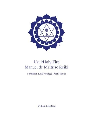 Usui/Holy Fire Manuel de Maîtrise Reiki