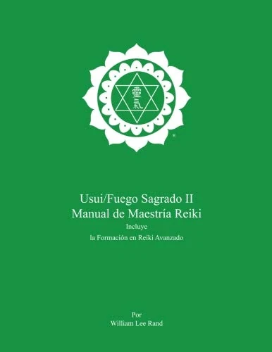 Usui/Fuego Sagrado II Manual de Maestría de Reiki