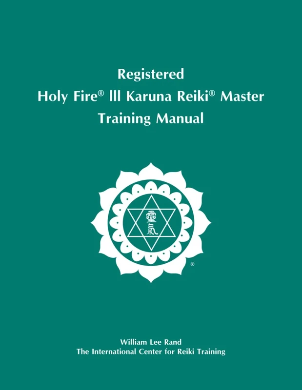 Registered Holy Fire® III Karuna Reiki® Master Training Manual