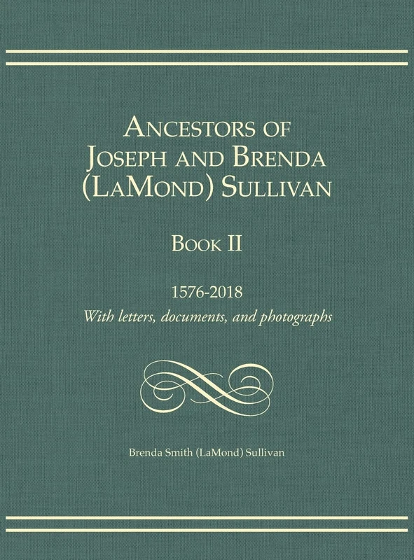 Ancestors of Joseph and Brenda (LaMond) Sullivan Book II: 1576-2018 With letters, documents, and photographs - Image 1