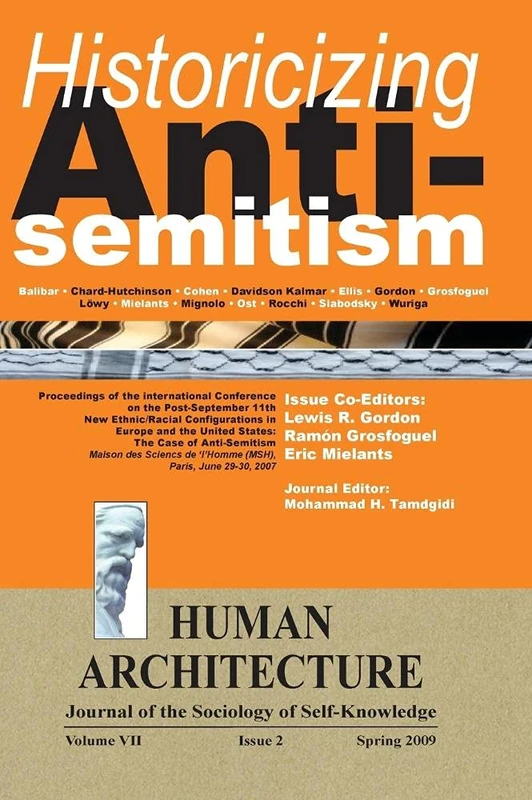 Historicizing Anti-Semitism (Proceedings of the International Conference on "The Post-September 11 New Ethnic/Racial Configurations in Europe and the ... Sciences de l'Homme, Paris, June 29-30, 2007)