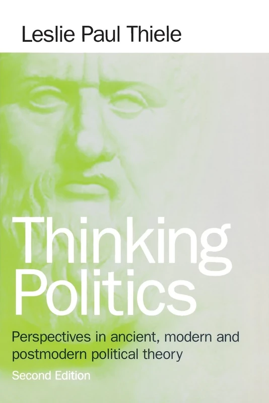 Thinking Politics: Perspectives in Ancient, Modern, and Postmodern Political Theory: 1