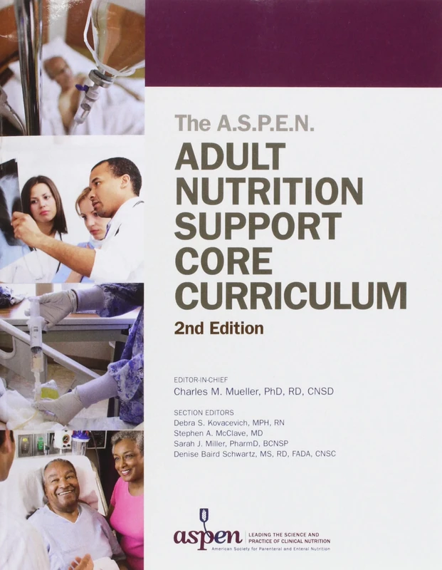 A.S.P.E.N. Adult Nutrition Support Core Curriculum