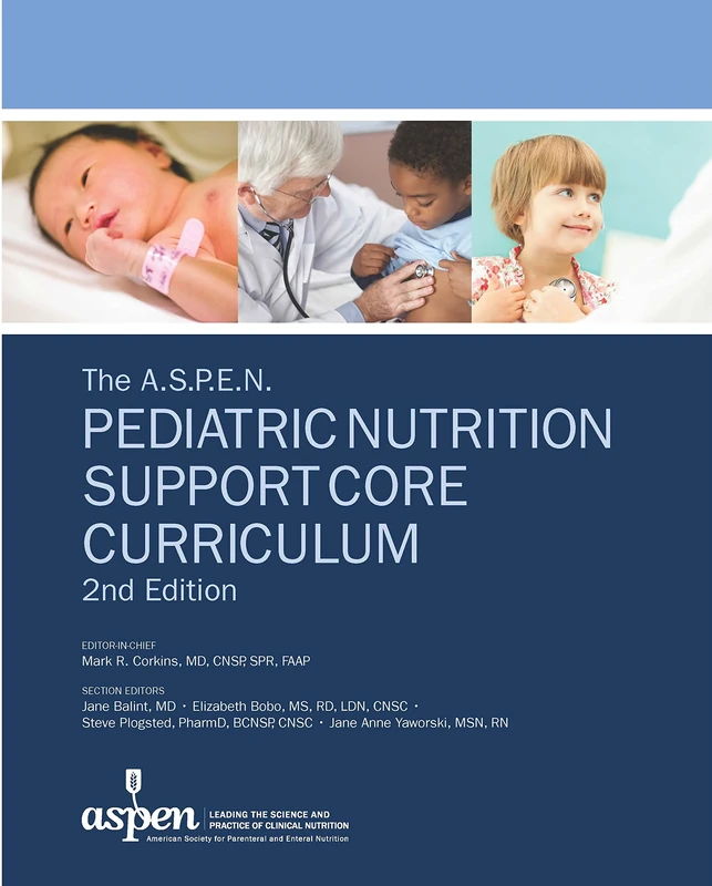 The A.S.P.E.N. Pediatric Nutrition Support Core Curriculum