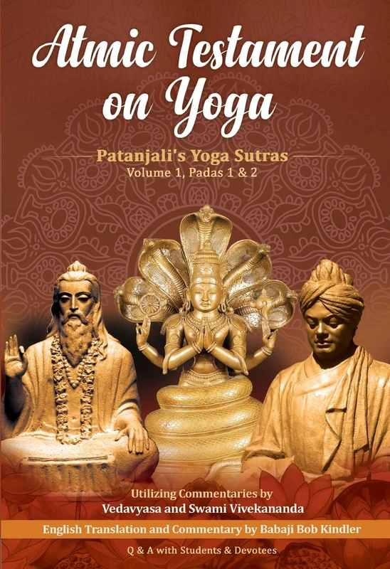 Atmic Testament on Yoga: Patanjali's Yoga Sutras, Volume 1, Padas 1 & 2