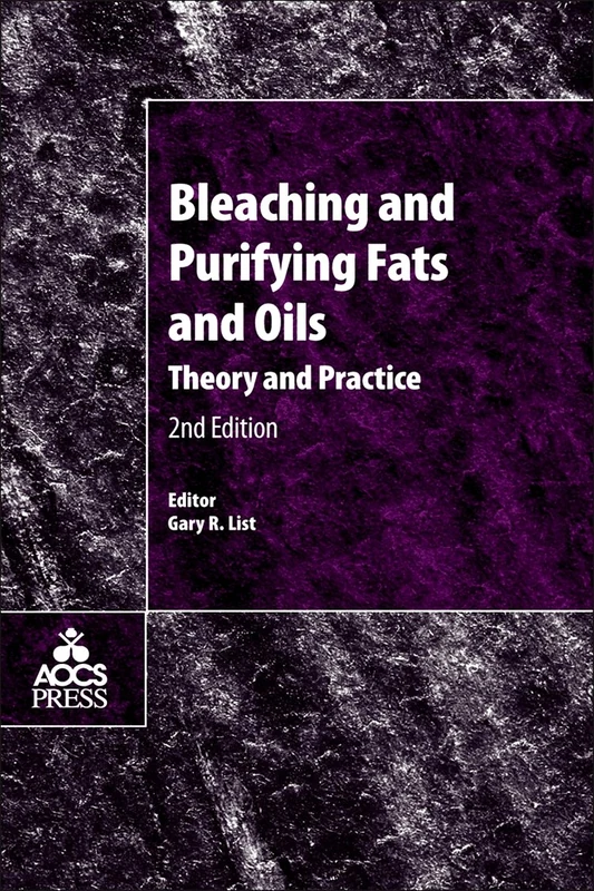 Bleaching and Purifying Fats and Oils: Theory and Practice, Second Edition