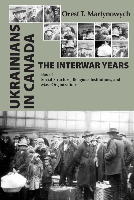 Ukrainians in Canada: The Interwar Years: Book 1, Social Structure, Religious Institutions, and Mass Organizations - Image 1