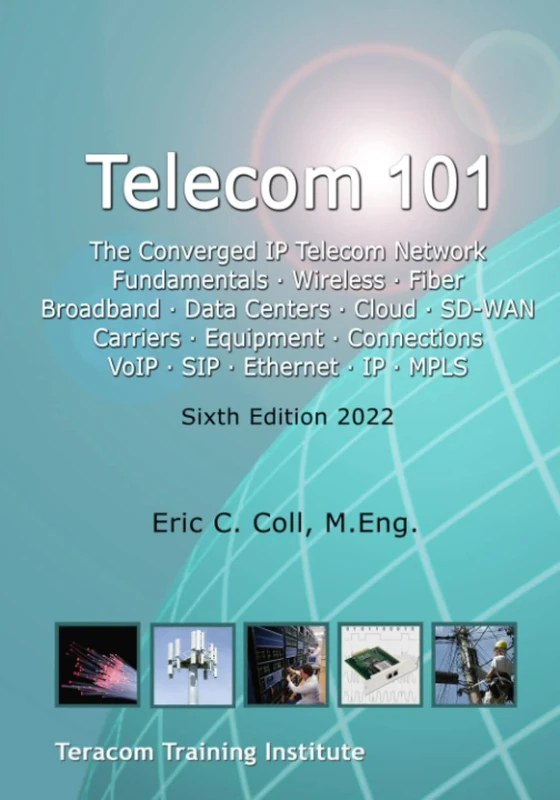 Telecom 101: Sixth Edition 2022. High-Quality Reference Book Covering All Major Telecommunications Topics... in Plain English. (Telecom for Non-Engineers)