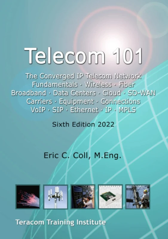 Telecom 101: Sixth Edition 2022. High-Quality Reference Book Covering All Major Telecommunications Topics... in Plain English. (Telecom for Non-Engineers)
