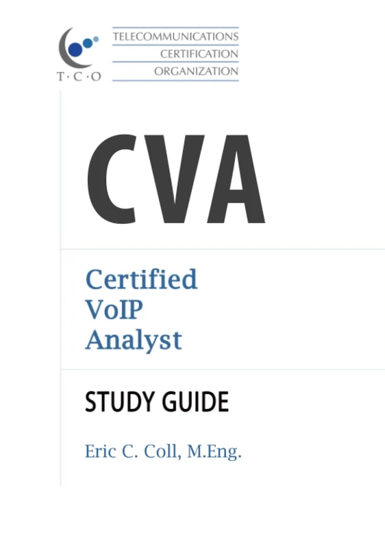 TCO CVA Certified VoIP Analyst Study Guide (TCO Certification Study Guides)