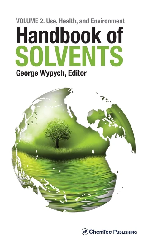 Handbook of Solvents, Volume 2: Use, Health, and Environment