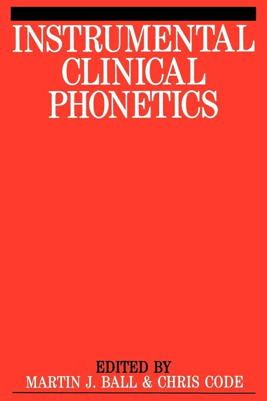 Instrumental Clinical Phonetics (Exc Business And Economy (Whurr))