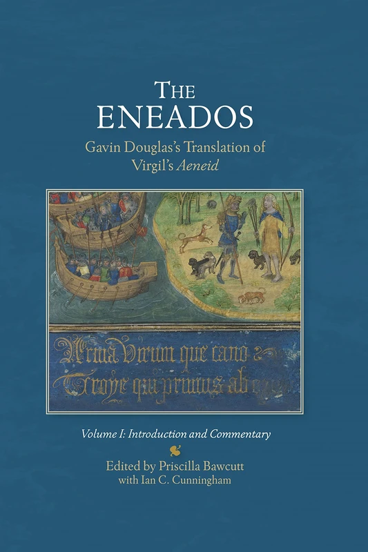The Eneados – Gavin Douglas`s Translation of Virgil`s Aeneid. Volume I: Introduction and Commentary: 17 (Scottish Text Society Fifth Series)
