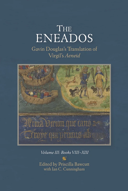 The Eneados: Gavin Douglas's Translation of Virgil's Aeneid: Volume III: Book VIII-XIII: 19 (Scottish Text Society Fifth Series)
