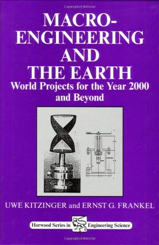Macro-engineering and the Earth: World Projects for Year 2000 and Beyond (Woodhead Publishing Series in Civil and Structural Engineering)