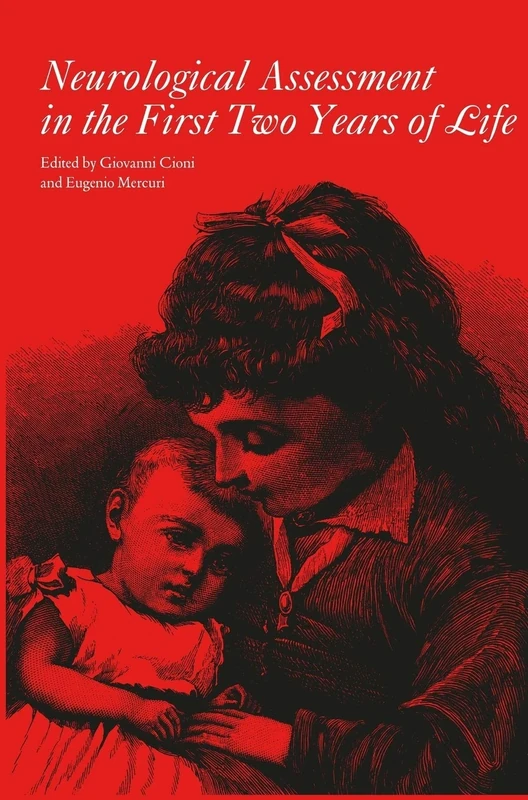 Neurological Assessment in the First Two Years of Life: Instruments for the Follow-Up of High-Risk Newborns: 176 (Clinics in Developmental Medicine)