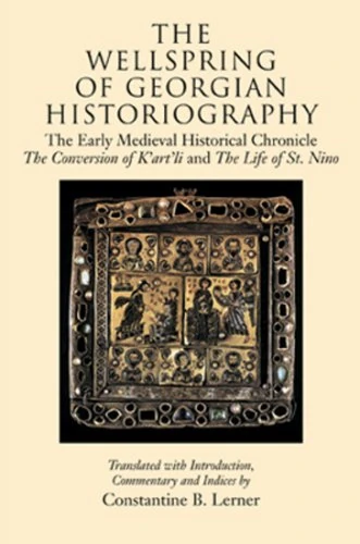 The Wellspring of Georgian Historiography: The Early Medieval Historical Chronicle 'The Conversion of Kartli' and 'The Life of St Nino' - Image 1