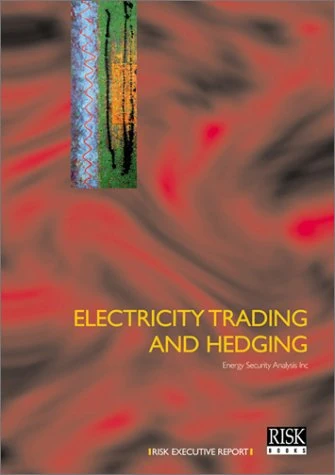 Electricity Trading and Hedging (Risk executive reports)