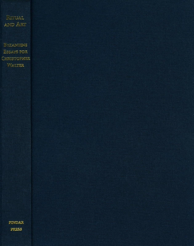 Ritual and Art: Byzantine Essays for Christopher Walter