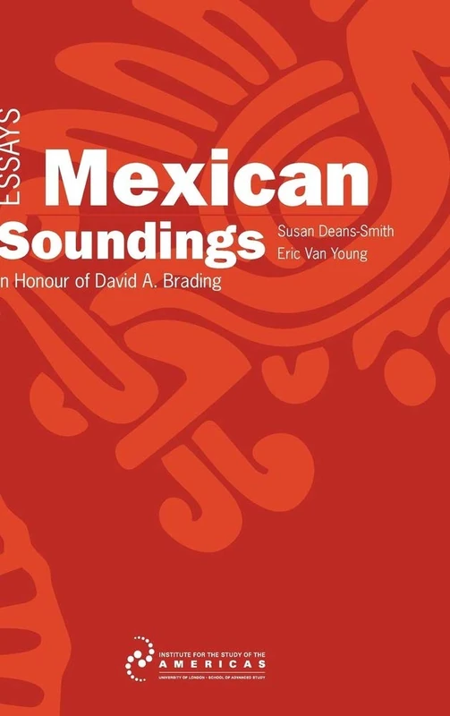 Mexican Soundings: Essays in Honour of David A. Brading