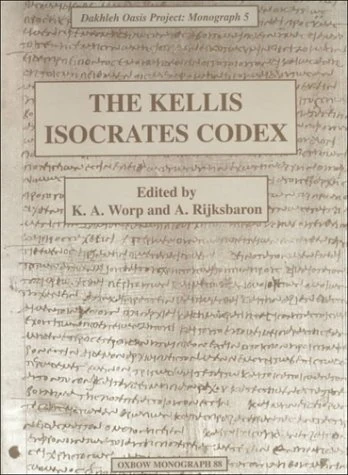 The Kellis Isokrates Codex: 5 (Dakhleh Oasis Project Monographs)