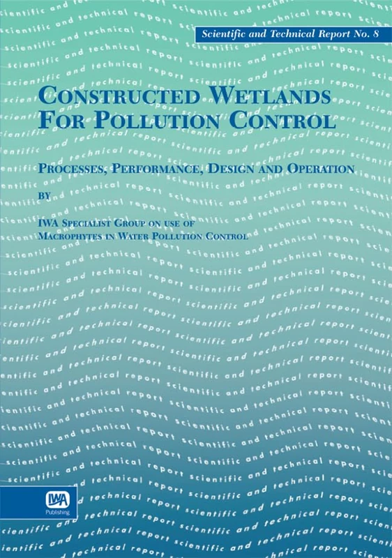 Constructed Wetlands for Pollution Control (Scientific and Technical Report Series)