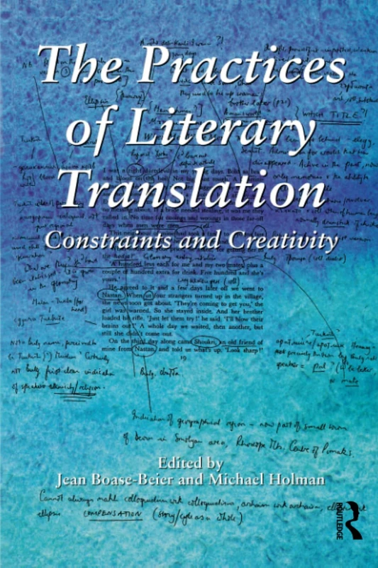 The Practices of Literary Translation: Constraints and Creativity