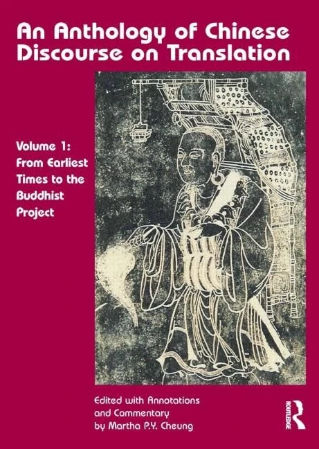 An Anthology of Chinese Discourse on Translation (Volume 1): From Earliest Times to the Buddhist Project