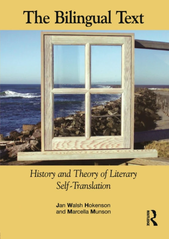 The Bilingual Text: History and Theory of Literary Self-Translation
