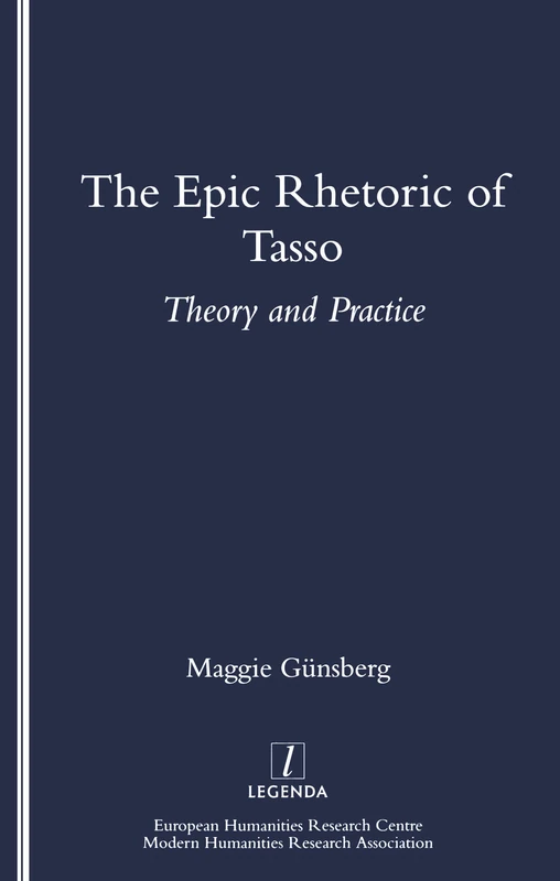 The Epic Rhetoric of Tasso: Theory and Practice (Legenda Main) - Image 1