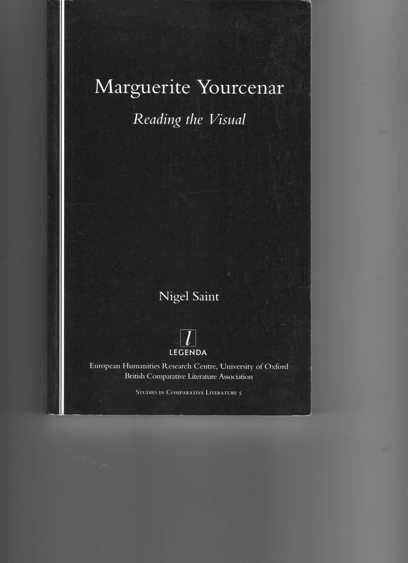 Marguerite Yourcenar: Reading the Visual: 5 (Studies in Comperative Literature)