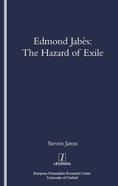 Edmond Jabes and the Hazard of Exile: The Hazard of Exile (Legenda Main)