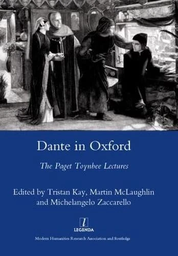 Dante in Oxford: The Paget Toynbee Lectures 1995-2003