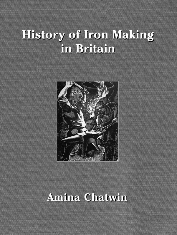 History of Iron Making in Britain: Deluxe Edition (Historic)