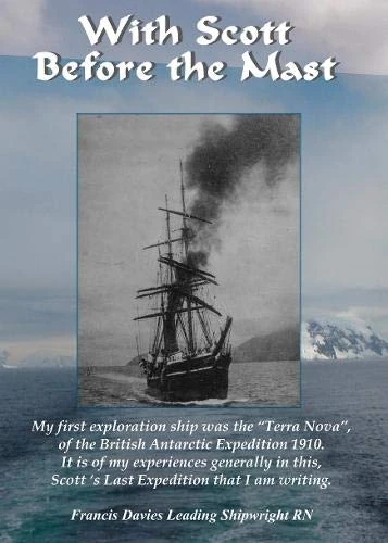 With Scott before the Mast: These are the Journals of Francis Davies Leading Shipwright RN when on board Captain Scott's "Terra Nova" - Image 1