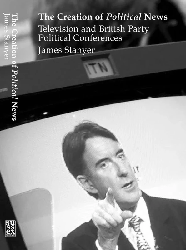 Creation of Political News: Television and British Party Political Conferences - Image 1