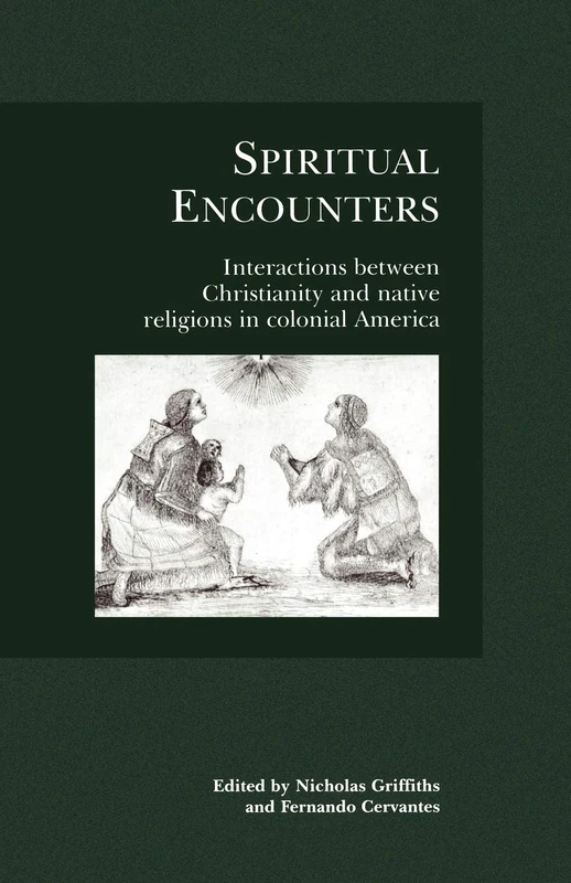 Spiritual Encounters: Intersections between Christianity and native religions in colonial America