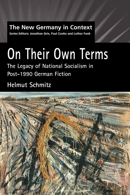 On Their Own Terms: The Legacy of National Socialism In Post-1990 German Fiction (New Germany in Context) - Image 1