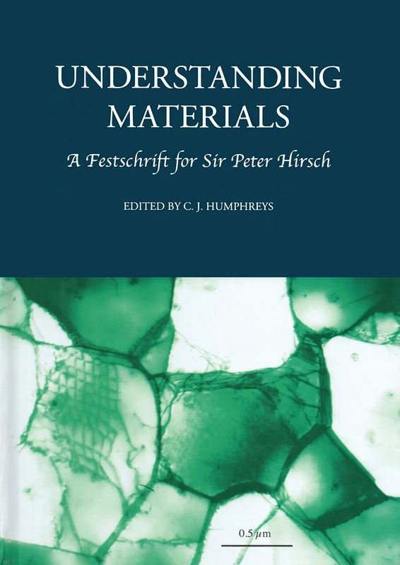 Understanding Materials: A Festschrift for Sir Peter Hirsch (Matsci)