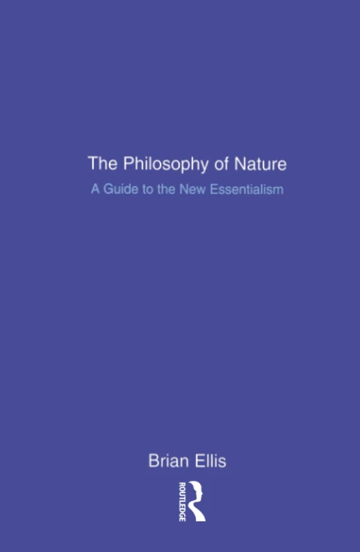 The Philosophy of Nature: A Guide to the New Essentialism