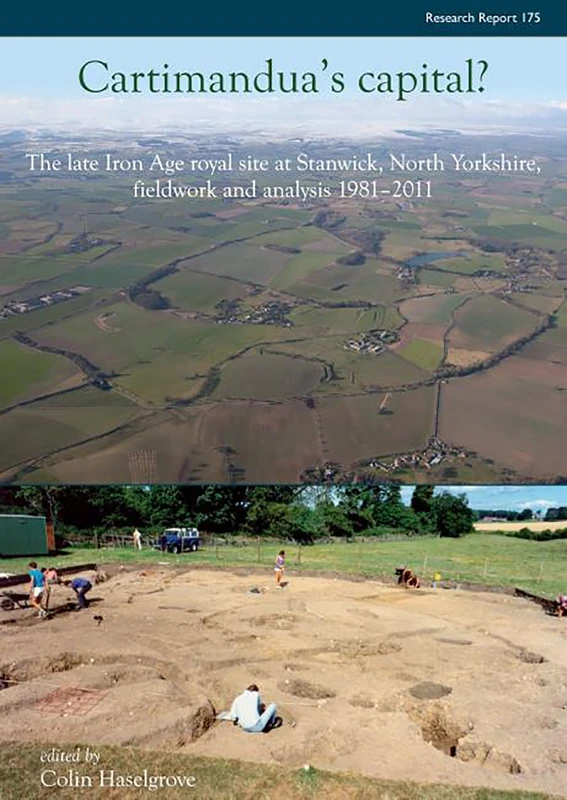 Cartimandua's Capital?: The late Iron Age Royal Site at Stanwick, North Yorkshire, Fieldwork and Analysis 1981–2011: 175 (CBA Research Report) - Image 1