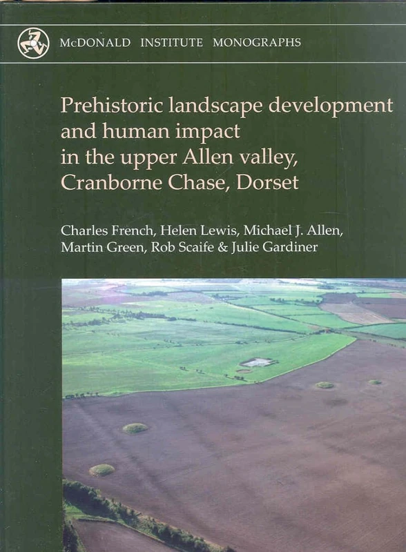Prehistoric Landscape Development and Human Impact in the Upper Allen Valley, Cranborne Chase, Dorset (McDonald Institute Monographs) - Image 1