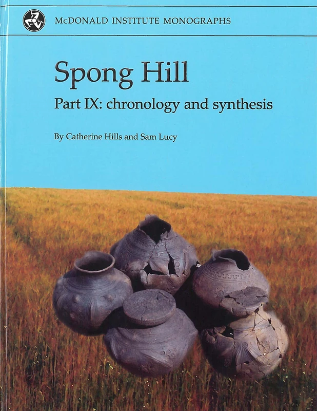 Spong Hill IX: Chronology and Synthesis (McDonald Institute Monographs) - Image 1