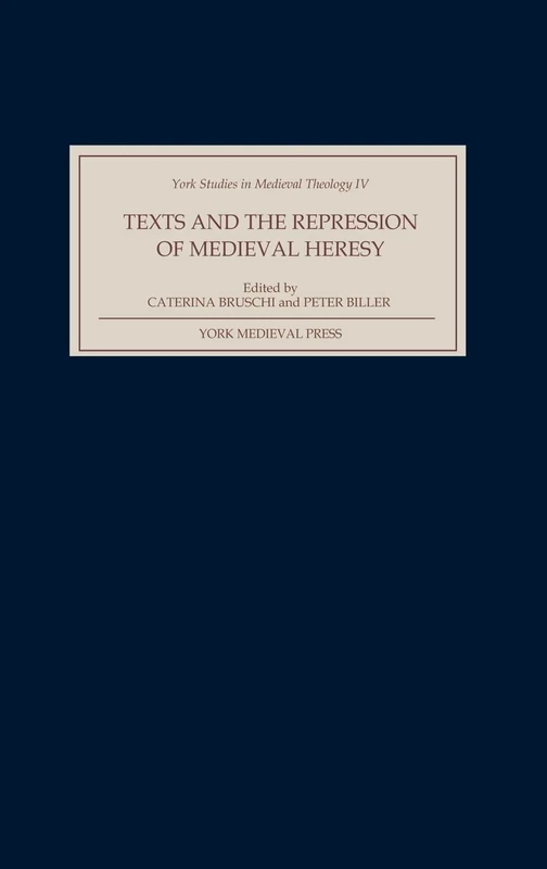 Texts and the Repression of Medieval Heresy (York Studies in Medieval Theology)