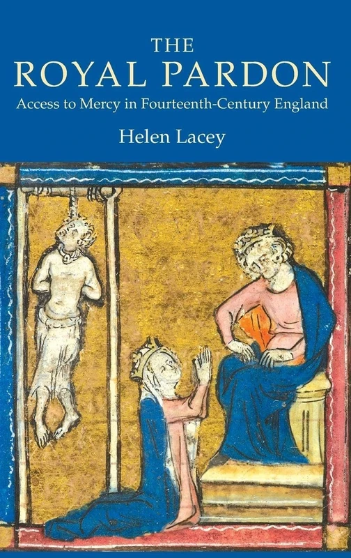 Royal Pardon: Access to Mercy in Fourteenth-Century England (York Medieval Press)