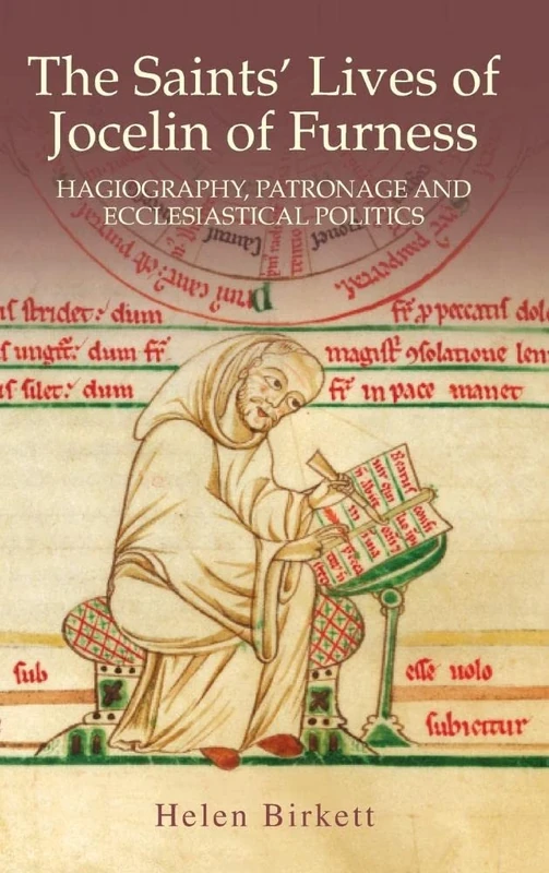 The Saints' Lives of Jocelin of Furness: Hagiography, Patronage and Ecclesiastical Politics