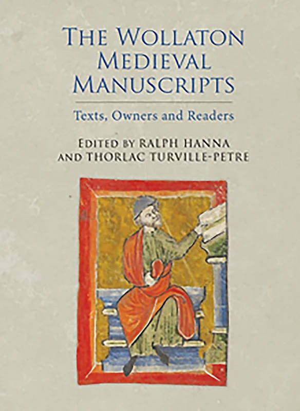 The Wollaton Medieval Manuscripts: Texts, Owners and Readers (Manuscript Culture in the British Isles)
