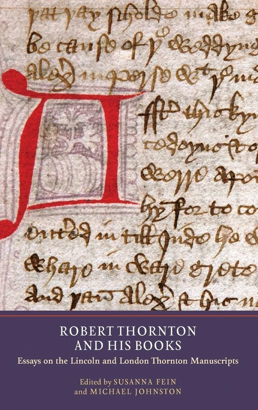 Robert Thornton and His Books: Essays on the Lincoln and London Thornton Manuscripts (Manuscript Culture in the British Isles)