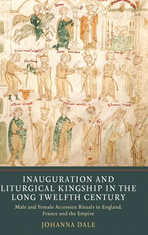 Inauguration and Liturgical Kingship in the Long Twelfth Century: Male and Female Accession Rituals in England, France and the Empire