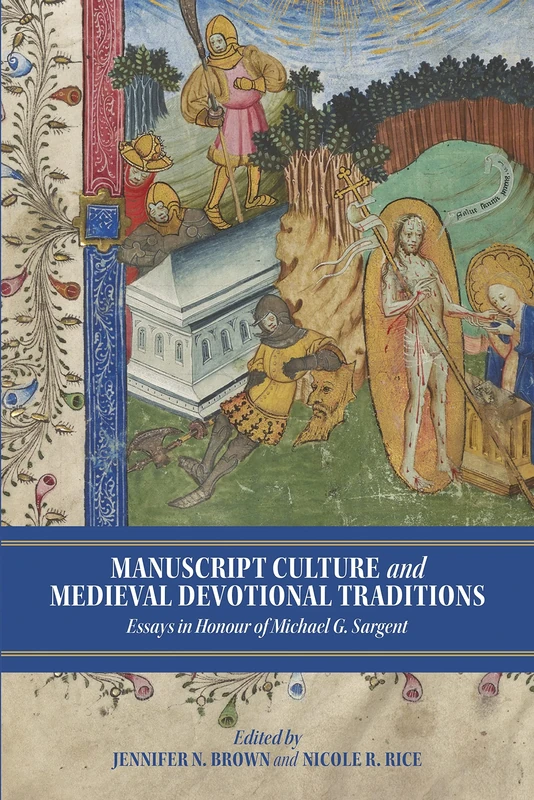 Manuscript Culture and Medieval Devotional Traditions: Essays in Honour of Michael G. Sargent: 1 (York Manuscript and Early Print Studies)
